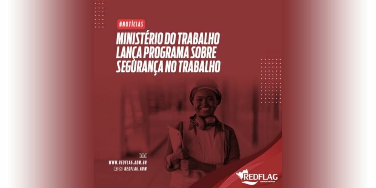 Read more about the article Ministério do Trabalho lança Programa Sustentável para cumprimento de normas de segurança